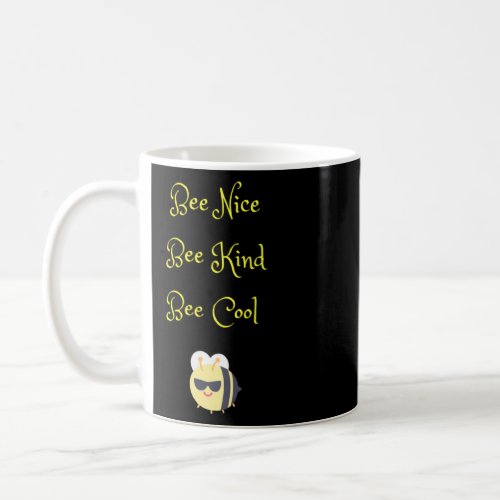 Bee Kind Bee Nice Bee Cool Inspirational Funny  Coffee Mug