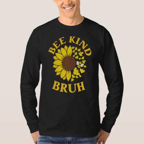 Bee Kind Bruh Anti Bullying Unity Cute Sunflower K T_Shirt
