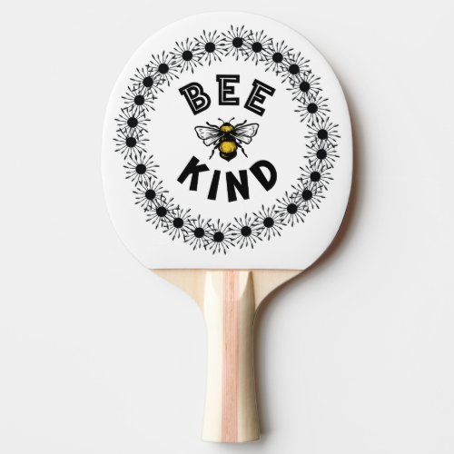 Bee Kind Bumble Bee Kindness Floral Design Ping Pong Paddle