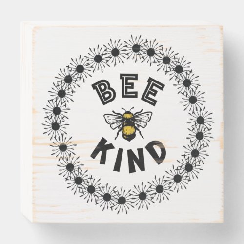 Bee Kind Bumble Bee Kindness Floral Design Wooden Box Sign