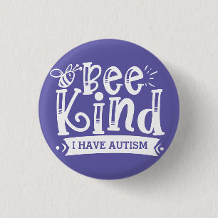 Bee Kind I Have Autism Button