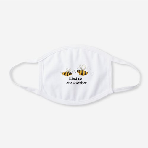 Bee Kind To One Another _ 2 Black And Yellow Bees White Cotton Face Mask