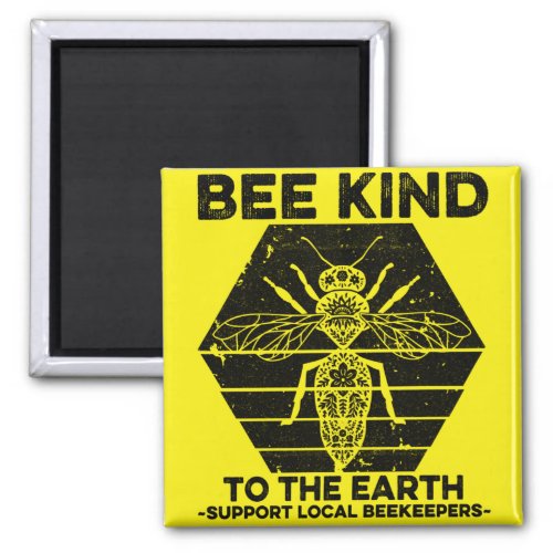 Bee Kind to the Earth Save the Bees Beekeepers Magnet