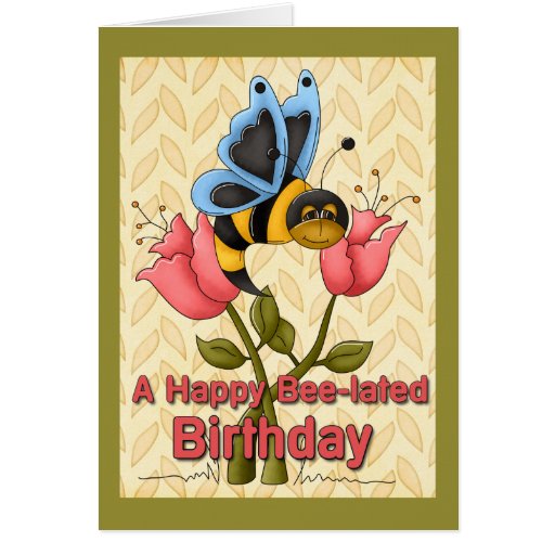 Bee-Lated Birthday Greetings Greeting Cards | Zazzle