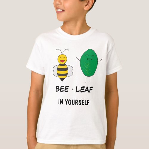 Bee Leaf in Yourself Believe in yourself T_Shirt