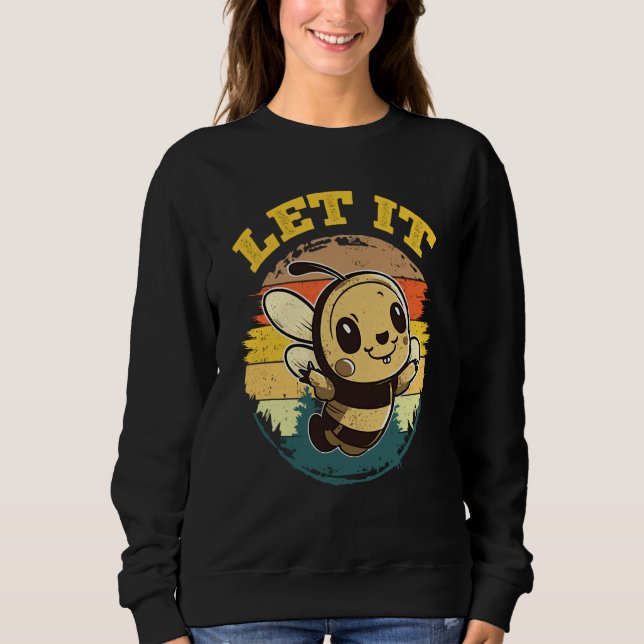 Bee Let it Beekeeper Honeybee Beekeeping  3 Sweatshirt (Front)