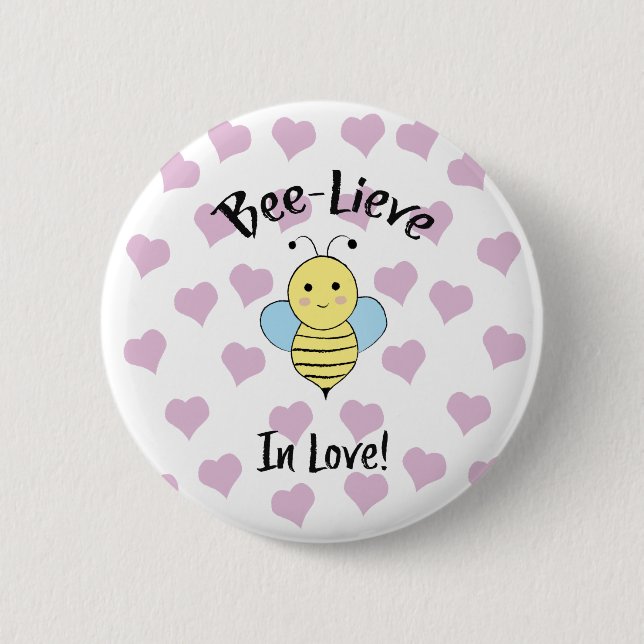 Bee Lieve In Love Button (Front)