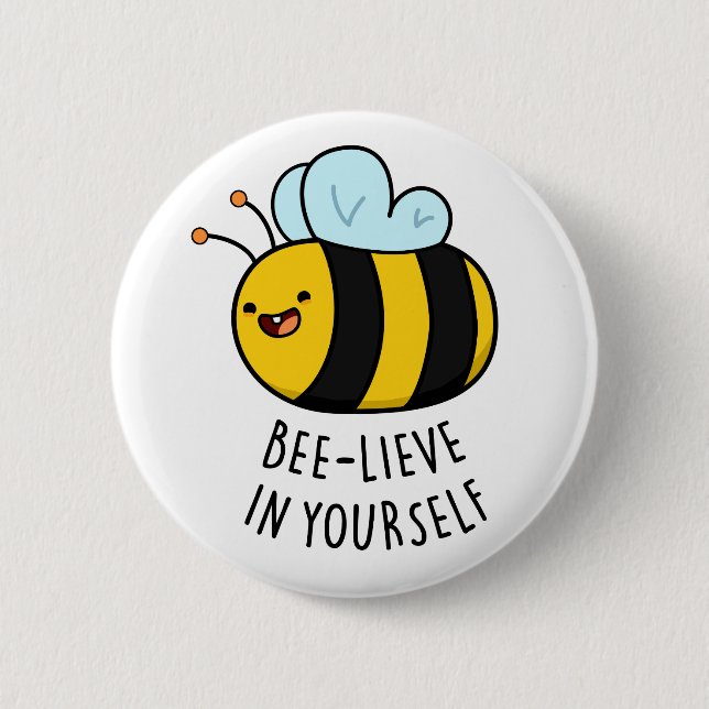 Bee-lieve in Yourself Funny Bee Pun  Button (Front)
