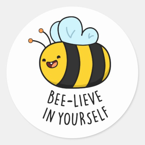 Bee_lieve in Yourself Funny Bee Pun  Classic Round Sticker