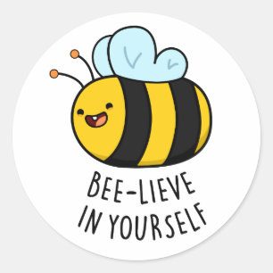 Bee-lieve in Yourself Funny Bee Pun Classic Round Sticker