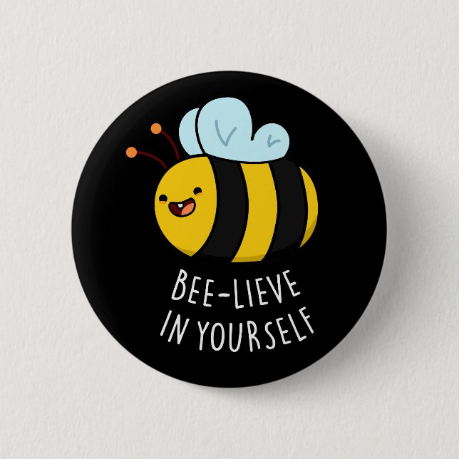 Bee-lieve in Yourself Funny Bee Pun Dark BG Button (Front)
