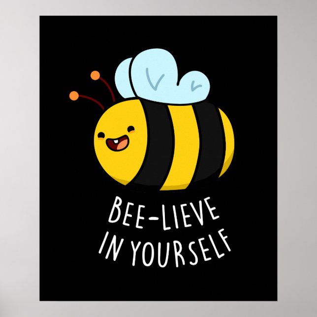 Bee-lieve in Yourself Funny Bee Pun Dark BG Poster (Front)