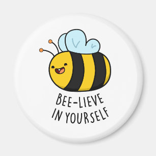 Bee-lieve in Yourself Funny Bee Pun  Magnet