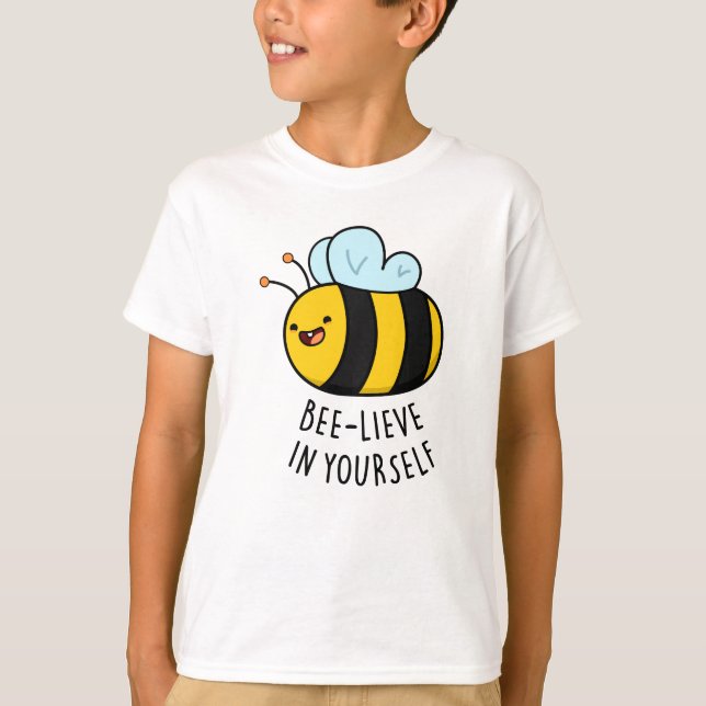 Bee-lieve in Yourself Funny Bee Pun  T-Shirt (Front)