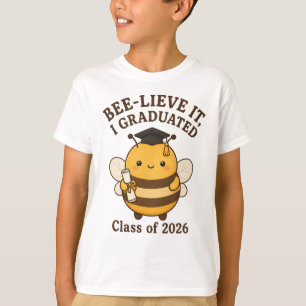 Bee-lieve It I Graduated Class of 2026 T-Shirt