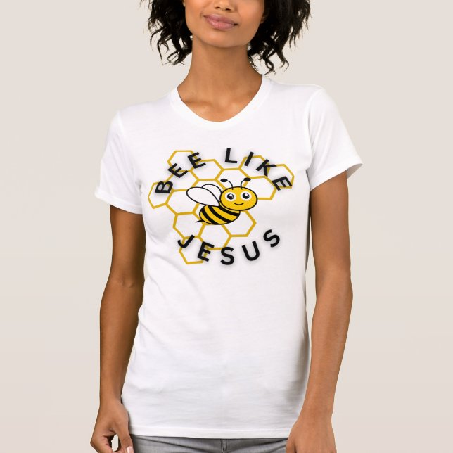 Bee like Jesus T-Shirt (Front)