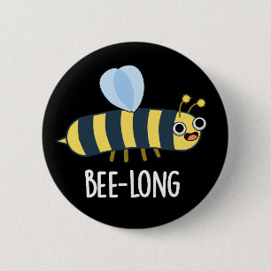 Bee-long Funny Long Insect Bee Pun Dark BG Button