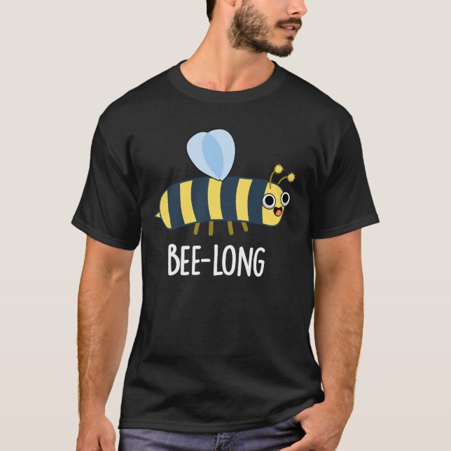 Bee-long Funny Long Insect Bee Pun Dark BG T-Shirt (Front)