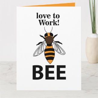Bee Love To Work Bee