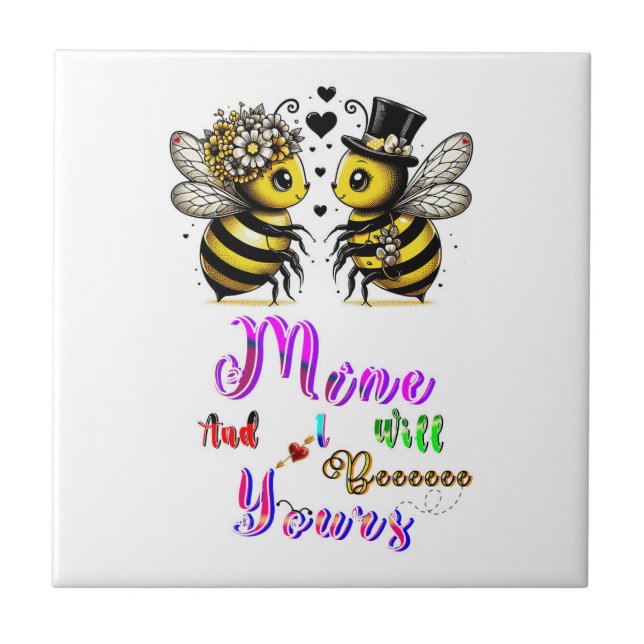 Bee Mine And I Will Bee Yours Ceramic Tile (Front)