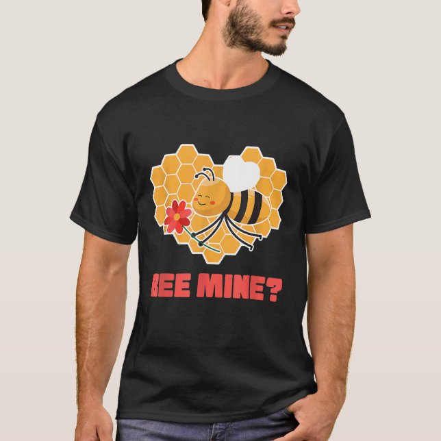 Bee Mine I Valentines Day Couples In Love Romantic T-Shirt (Front)