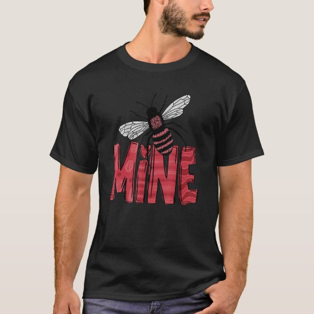 Bee Mine Valentine Love Be Mine Pinkn Vday Valenti T-Shirt (Front)