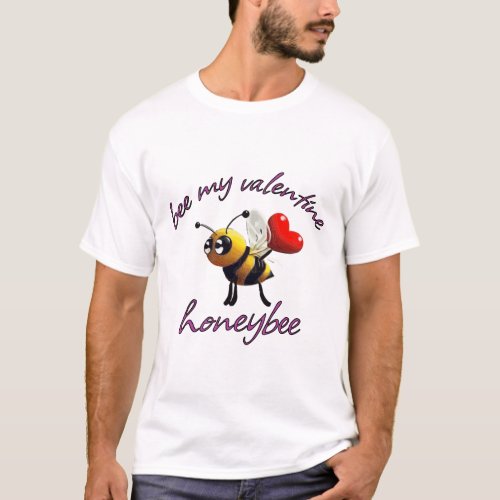 bee my valentine honeybee T_Shirt