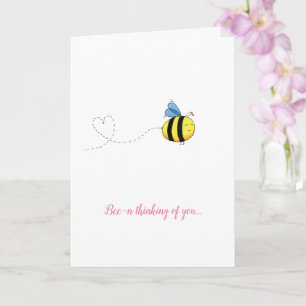 Bee-n thinking of you... Card
