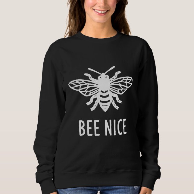 Bee Nice Beekeeper Save The Bees  For Bee Sweatshirt (Front)