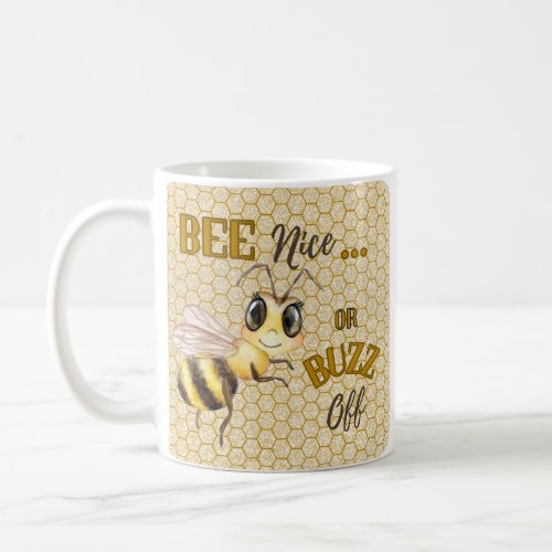 Bee Nice or Buzz Off Brn Coffee Mug