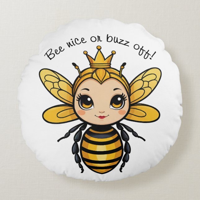 Bee Nice Or Buzz Off - Queen Bee Round Pillow (Front)