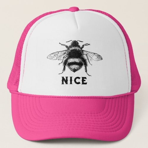 Bee Nice  Trucker Hat