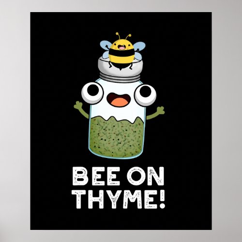 Bee On Thyme Funny Herb Insect Pun Dark BG Poster