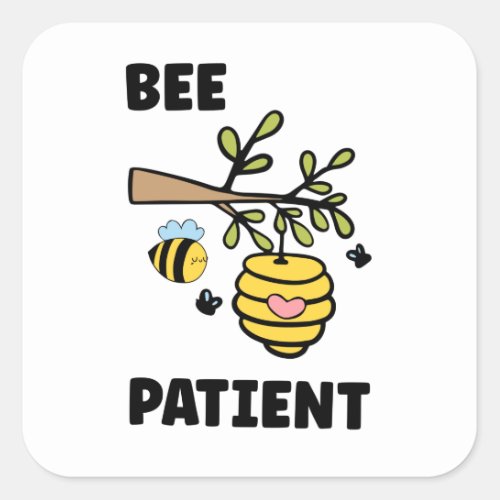 Bee Patient Funny Bee Pun Square Sticker