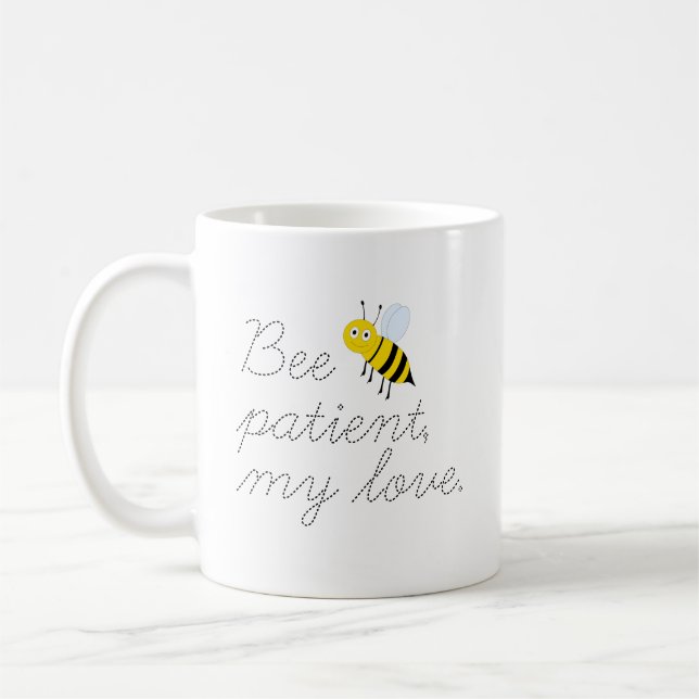 Bee Patient My Love Honey Bees Coffee Mug (Left)