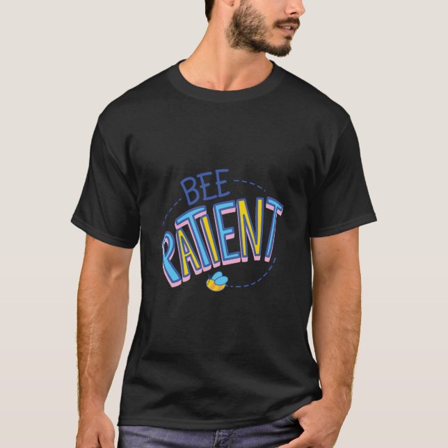 Bee Patient T-Shirt (Front)