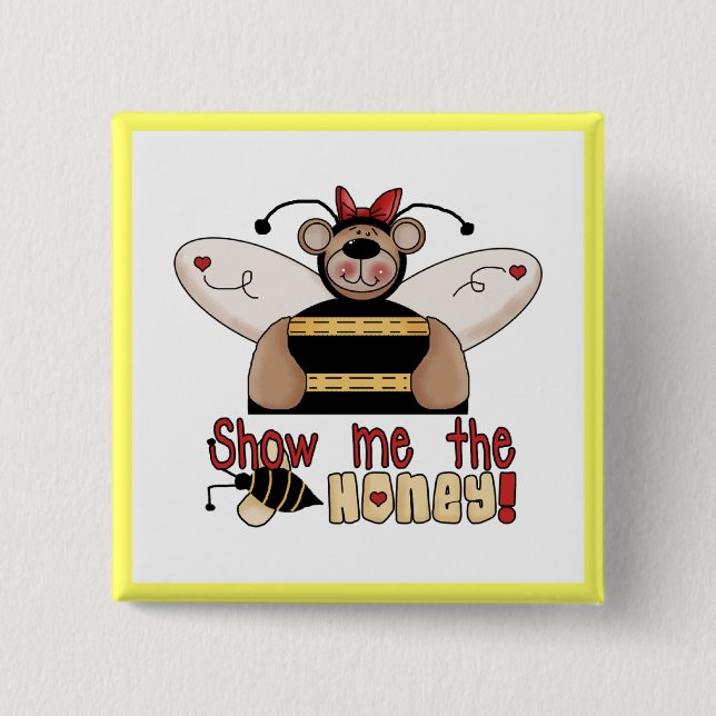 Bee Show Me the Honey Tshirts and Gifts Button (Front)