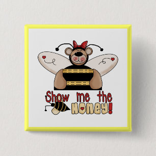 Bee Show Me the Honey Tshirts and Gifts Button
