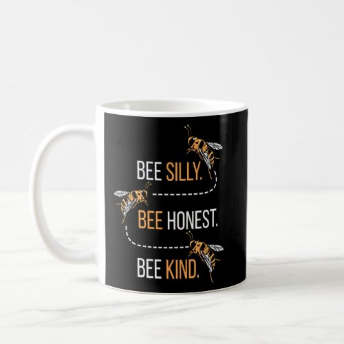 Bee Silly Bee Honest Bee Kind Honeybee Positivity  Coffee Mug