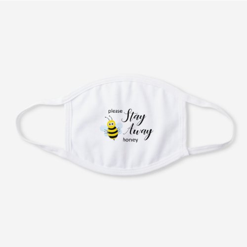 Bee Stay Away Honey Cute White Cotton Face Mask
