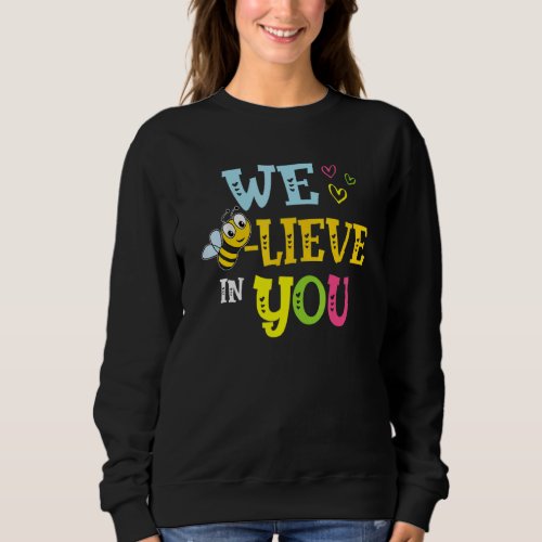 Bee Testing Believe In You Rock The Test Day Teach Sweatshirt
