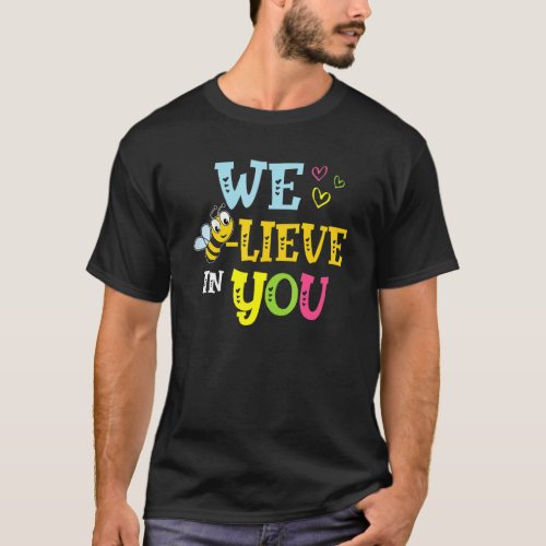 Bee Testing Believe In You Rock The Test Day Teach T_Shirt