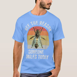 Bee The Reason Someone Smiles Today Funny Motivati T-Shirt