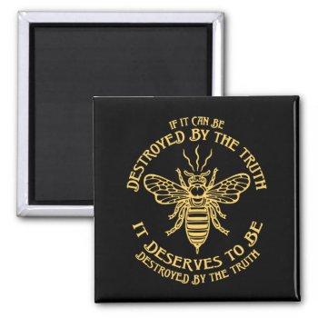 Bee The Truth Magnet by kbilltv at Zazzle