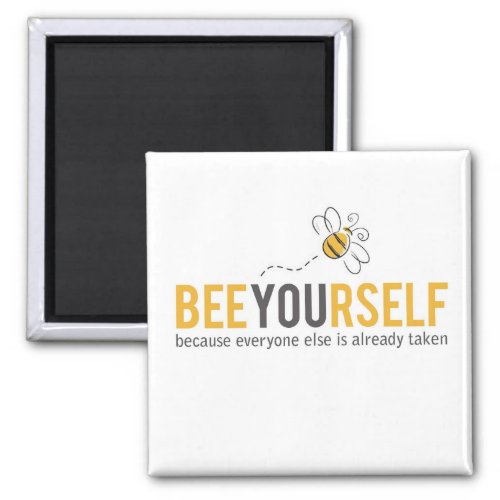 Bee Themed be yourself Motivating funny Quote Magnet