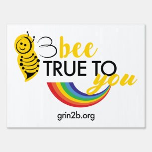 Bee True to You Yard Sign