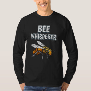 Bee Whisperer Honey Bee Quote Bees T-Shirt