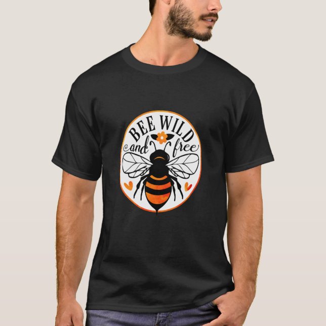 Bee Wild And Free Beekeeper Honey Bee Beekeeping T-Shirt (Front)