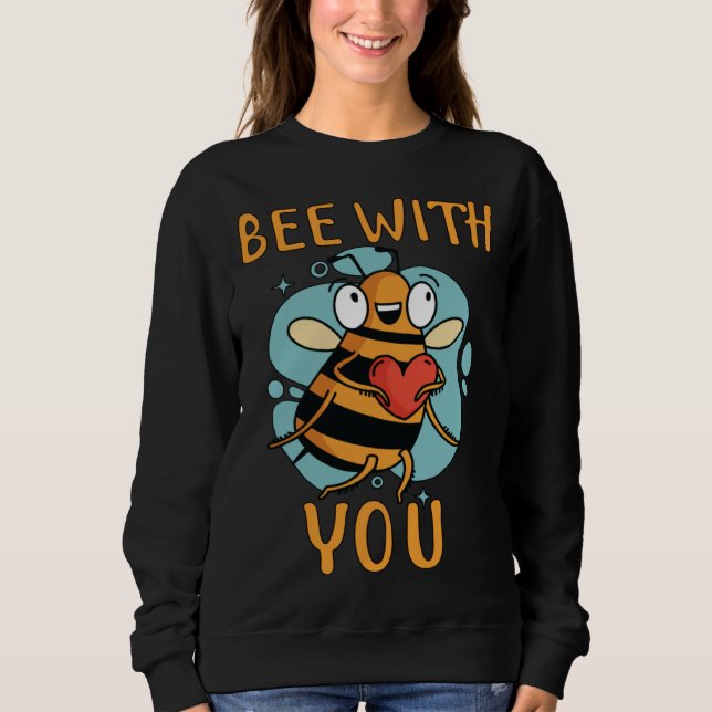 Bee With You Bee Beekeeping Partner Sweatshirt (Front)