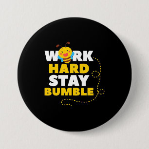 Bee Work Hard Stay Bumble Button